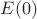 $E(0)$