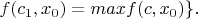 $ f(c_1,x_0)=max f(c,x_0) \}.$