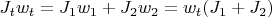 $J_t w_t = J_1 w_1 + J_2 w_2 = w_t (J_1 + J_2)$