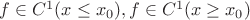$f \in C^1(x \leq x_0), f \in C^1(x \geq x_0)$