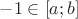 $-1\in[a;b]$