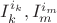 $I_k^{i_k}, I_m^{i_m}$