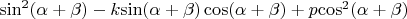 $\sin^2(\alpha+\beta)-k$\sin(\alpha+\beta)\cos(\alpha+\beta)+p$\cos^2(\alpha+\beta)