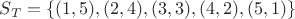 $S_T= \{(1,5), (2,4), (3,3), (4,2), (5,1) \}$