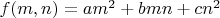 $f(m,n)=am^2+bmn+cn^2$