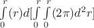 $\int\limits_{0}^{r} (r)d[\int\limits_{0}^{r} \int\limits_{0}^{r}(2\pi)d^2r]$