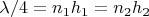 $\lambda/4 = n_1h_1 = n_2h_2$