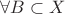 $\forall B\subset X$