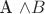 A \wedge B