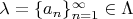 $\lambda=\{a_n\}_{n=1}^\infty\in\Lambda$