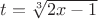 $t=\sqrt[3]{2x-1}$