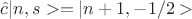 $\hat{c}|n,s>=|n+1,-1/2>$