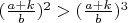$ (\frac{a+k}{b})^2>(\frac{a+k}{b})^3 $