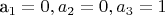 a_1=0, a_2=0, a_3=1