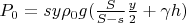 $P_0=sy\rho_0 g(\frac{S}{S-s}\frac{y}{2}+\gamma h)$