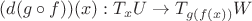 $(d(g\circ f))(x): T_xU\to T_{g(f(x))}W$