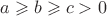 $a\geqslant b\geqslant c>0$