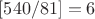 $[540/81]=6$