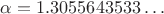 $\alpha=1.3055643533 \dots$