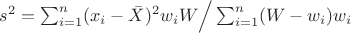 $s^2 = \sum_{i=1}^n (x_i - \bar X)^2 w_i W\Big/ \sum_{i=1}^n (W-w_i)w_i $