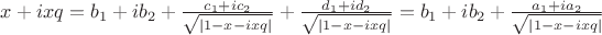 $x+ixq=b_1+ib_2+\frac{c_1+ic_2}{\sqrt{|1-x-ixq|}}+\frac{d_1+id_2}{\sqrt{|1-x-ixq|}}=b_1+ib_2+\frac{a_1+ia_2}{\sqrt{|1-x-ixq|}}$