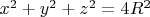 $x^2 + y^2 + z^2 = 4R^2$