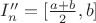 $I''_n=[\frac{a+b}2,b]$