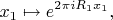 $$x_1\mapsto e^{2\pi iR_1 x_1},$$