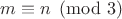 $m \equiv n \pmod{3}$