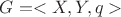 $ G=<X,Y,q> $