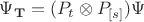 $\Psi_{\mathbf T}=(P_t\otimes  P_{[s]})\Psi$