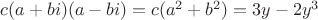$c(a+bi)(a-bi)=c(a^2+b^2)=3y-2y^3$