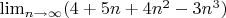 $ \lim_{n \rightarrow \infty} (4+5n+4n^2-3n^3)$