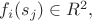 $f_i(s_j) \in R^2,$