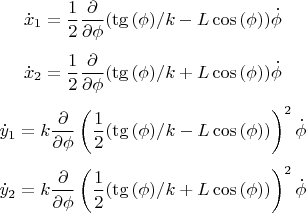 $$\dot x_1=\frac {1}{2} \frac {\partial}{\partial \phi} (\tg {(\phi)}/k-L \cos {(\phi)}) \dot \phi$$
$$\dot x_2=\frac {1}{2} \frac {\partial}{\partial \phi} (\tg {(\phi)}/k+L \cos {(\phi)}) \dot \phi$$
$$\dot y_1=k \frac {\partial}{\partial \phi} \left(\frac {1}{2} (\tg {(\phi)}/k-L \cos {(\phi)})\right)^2 \dot \phi$$
$$\dot y_2=k \frac {\partial}{\partial \phi} \left(\frac {1}{2} (\tg {(\phi)}/k+L \cos {(\phi)})\right)^2 \dot \phi$$