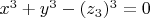 $x^3 + y^3-(z_3)^3 = 0$