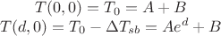 $$ \begin{matrix} T(0,0)=T_0=A+B \\ T(d,0)=T_0 - \Delta T_{sb}= Ae^d+B \end{matrix} $$