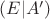$(E|A')$