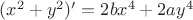 $(x^2+y^2)'=2bx^4+2ay^4$