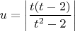 $u=\left|\dfrac{t(t-2)}{t^2-2}\right|$