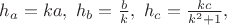 $h_a=ka,\ h_b=\frac{b}{k},\ h_c=\frac{kc}{k^2+1},$