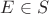 $E\in\mathfrac S$