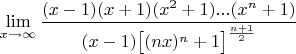 $$\lim\limits_{x\to \infty}\dfrac{(x-1)(x+1)(x^2+1)...(x^n+1)}{(x-1)\big[(nx)^n+1\big]^{\frac{n+1}{2}}}$$