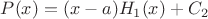 $P(x)=(x-a)H_1(x)+C_2$