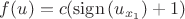 $f(u)=c(\mathrm{sign}\, (u_{x_1})+1)$