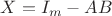 $X=I_m - AB$