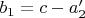 $b_1=c-a'_2$