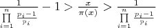 $\frac{1}{{\prod\limits_{i = 1}^n {\frac{{{p_i} - 1}}{{{p_i}}}} }} - 1 > \frac{x}{{\pi \left( x \right)}} > \frac{1}{{\prod\limits_{i = 1}^n {\frac{{{p_i} - 1}}{{{p_i}}}} }}$