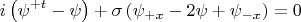 $$i\left( {\psi ^{ + t}  - \psi } \right) + \sigma \left( {\psi _{ + x}  - 2\psi  + \psi _{ - x} } \right) = 0$$