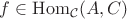 $f\in\mathrm{Hom}_{\mathcal C}(A,C)$